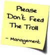 Please-don-t-feed-the-trolls-atsof-547660_170_186.jpg Please-don-t-feed-the-trolls-atsof-547660_170_186.jpg
