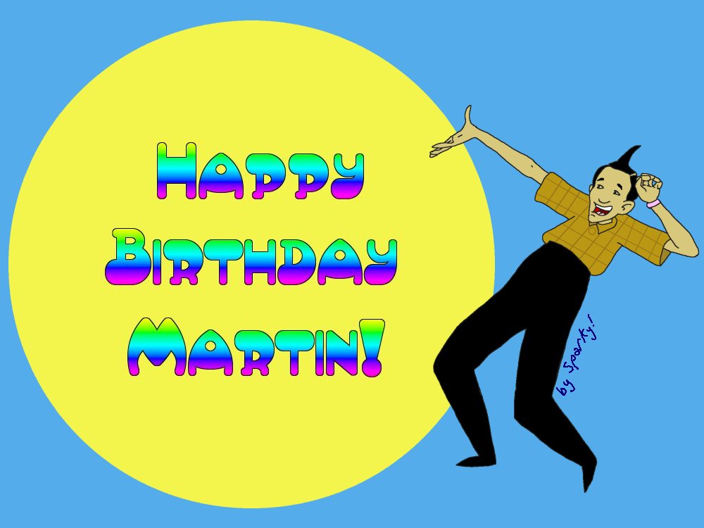 Happy_Birthday_Martin_by_NeitherSparky.jpg